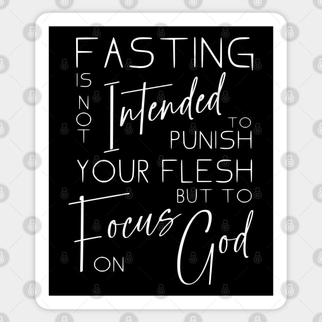 Fasting is not intended to punish your flesh, but to focus on God | Fasting scriptures for breakthrough Sticker by FlyingWhale369